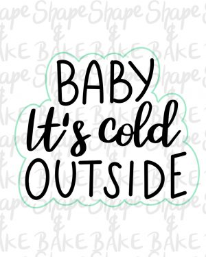 Baby it’s cold outside plaque cookie cutter (outline only)