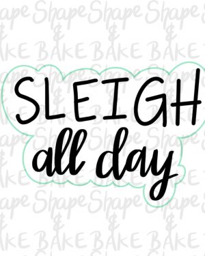 Sleigh all day plaque cookie cutter (outline only)