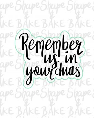 Remember us in your duas cookie cutter (outline only)